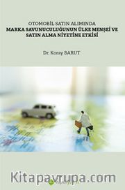 Otomobil Satın Alımında Marka Savunuculuğunun Ülke Menşei ve Satın Alma Niyetine Etkisi