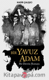Bir Yavuz Adam / Bir Devrin Romanı