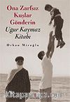 Ona Zarfsız Kuşlar Gönderin / Uğur Kaymaz Kitabı