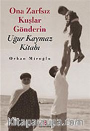 Ona Zarfsız Kuşlar Gönderin / Uğur Kaymaz Kitabı