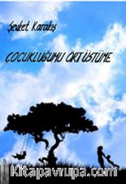 Çocukluğumu Ört Üstüme