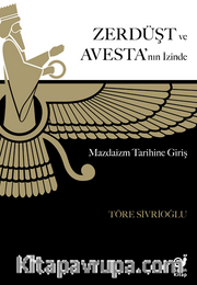 Zerdüşt ve Avesta'nın İzinde / Mazdaizm Tarihine Giriş