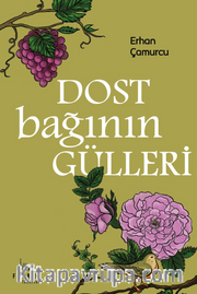 Dost Bağının Gülleri
