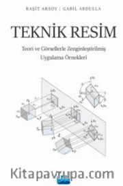 Teknik Resim / Teori ve Görsellerle Zenginleştirilmiş Uygulama Örnekleri