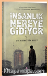 İnsanlık Nereye Gidiyor
