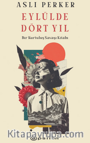 Eylülde Dört Yıl / Bir Kurtuluş Savaşı Kitabı