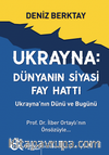 Ukrayna Dünyanın Siyasi Fay Hattı - Ukrayna'nın Dünü ve Bugünü