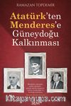 Atatürk’ten Menderes’e Güneydoğu Kalkınması