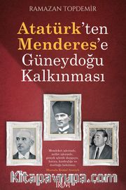 Atatürk’ten Menderes’e Güneydoğu Kalkınması