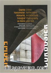 Çapraz Yansımalar: Mimarlık, Fotoğraf ve Metin <br /> Cross - Reflections: Architecture, Photography and Text