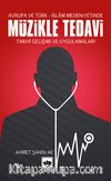 Avrupa ve Türk-İslam Medeniyetinde Müzikle Tedavi / Tarihi Gelişimi ve Uygulamaları