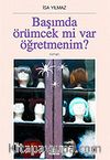 Başımda Örümcek mi Var Öğretmenim?