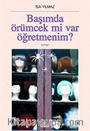 Başımda Örümcek mi Var Öğretmenim?