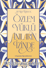 Özlem Yüklü Anıların İzinde –Yaşamdan Öğrendiklerim