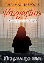Vazgeçtim