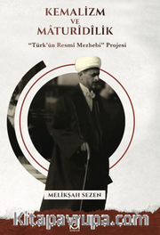 Kemalizm ve Maturidilik / “Türk’ün Resmî Mezhebi” Projesi