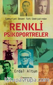 Cumhuriyet Dönemi Türk Edebiyatından Renkli Psikoportreler