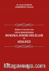 Hakim Ve Savcılar İçin; Ceza Hukukunda Hukuka Aykırı Deliller ve Sözlüğü  
