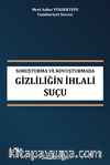 Soruşturma Ve Kovuşturmada Gizliliğin İhlali Suçu