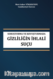 Soruşturma Ve Kovuşturmada Gizliliğin İhlali Suçu