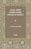 Hoca-Zade Ahmed Kamil Efendi Ve Divanı