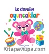 Oyuncaklar – İlk Kitaplığım 