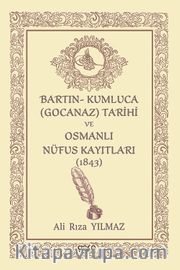 Bartın- Kumluca (Gocanaz) Tarihi ve Osmanlı Nufus Kayıtları (1843)
