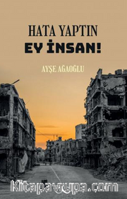 Hata Yaptın Ey İnsan!