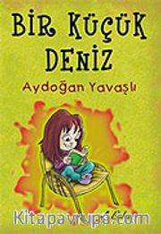 Bir Küçük Deniz / Düz Yazı