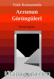 Türk Romanında Arzunun Görüngüleri