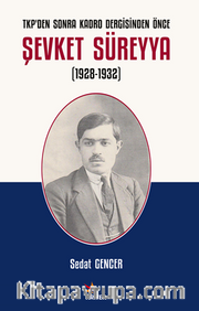 TKP’den Sonra Kadro Dergisinden Önce Şevket Süreyya (1928-1932)