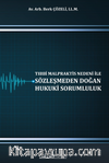 Tıbbi Malpraktis Nedeni İle Sözleşmeden Doğan Hukuki Sorumluluk 