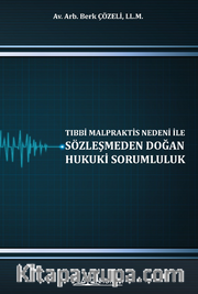 Tıbbi Malpraktis Nedeni İle Sözleşmeden Doğan Hukuki Sorumluluk 