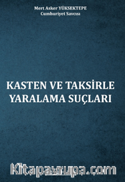 Kasten Ve Taksirle Yaralama Suçları