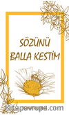 Sözünü Balla Kestim