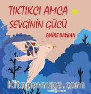 Tıktıkçı Amca Sevginin Gücü