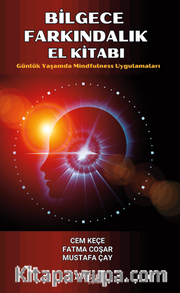 Bilgece Farkındalık El Kitabı / Günlük Yaşamda Mindfulness Uygulamaları