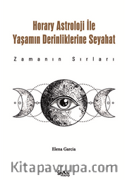 Horary Astroloji ile Yaşamın Derinliklerine Seyahat / Zamanın Sırları