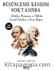 Düşüncenin Kesişim Noktasında / Hobbes, Rousseau ve Mill ile Siyaset Felsefesi ve İnsan Doğası