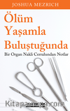 Ölüm Yaşamla Buluştuğunda Bir Organ Nakli Cerrahından Notlar