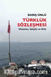 Türklük Sözleşmesi <br /> Oluşumu, İşleyişi ve Krizi 