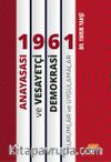 1961 Anayasası ve Vesayetçi Demokrasi: Kurumlar ve Uygulamalar