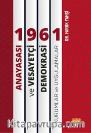 1961 Anayasası ve Vesayetçi Demokrasi: Kurumlar ve Uygulamalar