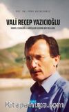 Vali Recep Yazıcıoğlu: Hayatı, Eserleri ve Görüşleri Üzerine Bir İnceleme