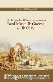 Hz. Peygamber Dönemi Savaşlarından Beni Mustalik Gazvesi ve İfk Olayı