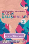 Disiplinlerarası Yaklaşımlarla Kadın Çalışmaları 2