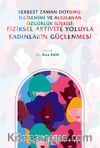 Serbest Zaman Doyumu, İlgilenimi ve Algılanan Özgürlük İlişkisi:  Fiziksel Aktivite Yoluyla Kadınların Güçlenmesi