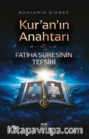 Kur’an’ın Anahtarı <br /> Fatiha Suresinin Tefsiri