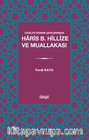 Cahiliye Dönemi Şairlerinden Haris b. Hillize ve Muallakası