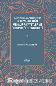 Klasik Dönem Arap Edebiyatında Bedevilere Dair Mensur Rivayetler ve Üslup Değerlendirmesi